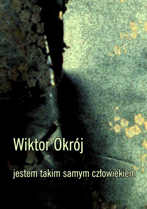 Tytuł: Jestem takim samym człowiekiem
Autor: Wiktor Okrój
Wydawnictwo: Wydawnictwo e-bookowo
Formaty: MOBI, EPUB, PDF