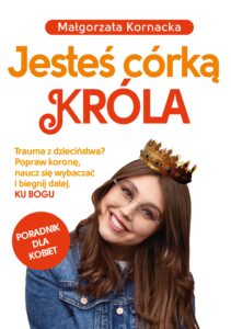 Tytuł: Jesteś córką Króla
Autor: Małgorzata Kornacka
Wydawnictwo: Fronda
Formaty: EPUB, MOBI
