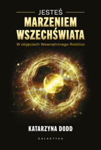 Jesteś Marzeniem Wszechświata. W objęciach Wewnętrznego Rodzica — okładka e-booka
