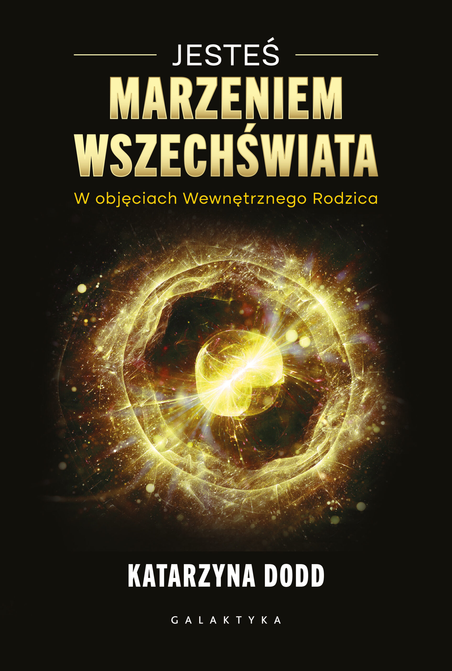 Tytuł: Jesteś Marzeniem Wszechświata. W objęciach Wewnętrznego Rodzica
Autor: Katarzyna Dodd
Wydawnictwo: Galaktyka
Formaty: EPUB, MOBI