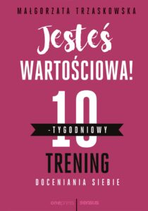Jesteś wartościowa! 10-tygodniowy trening doceniania siebie — okładka e-booka