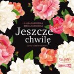 Tytuł: Jeszcze chwilę
Autor: Liliana Fabisińska, Maria Fabisińska
Wydawnictwo: Storybox
Formaty: MP3