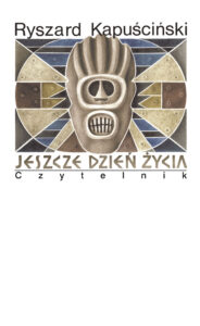 Tytuł: Jeszcze dzień życia
Autor: Ryszard Kapuściński
Wydawnictwo: Czytelnik
Formaty: EPUB, MOBI