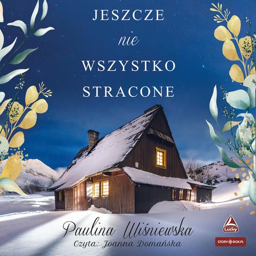 Tytuł: Jeszcze nie wszystko stracone
Autor: Paulina Wiśniewska
Wydawnictwo: Storybox
Formaty: MP3