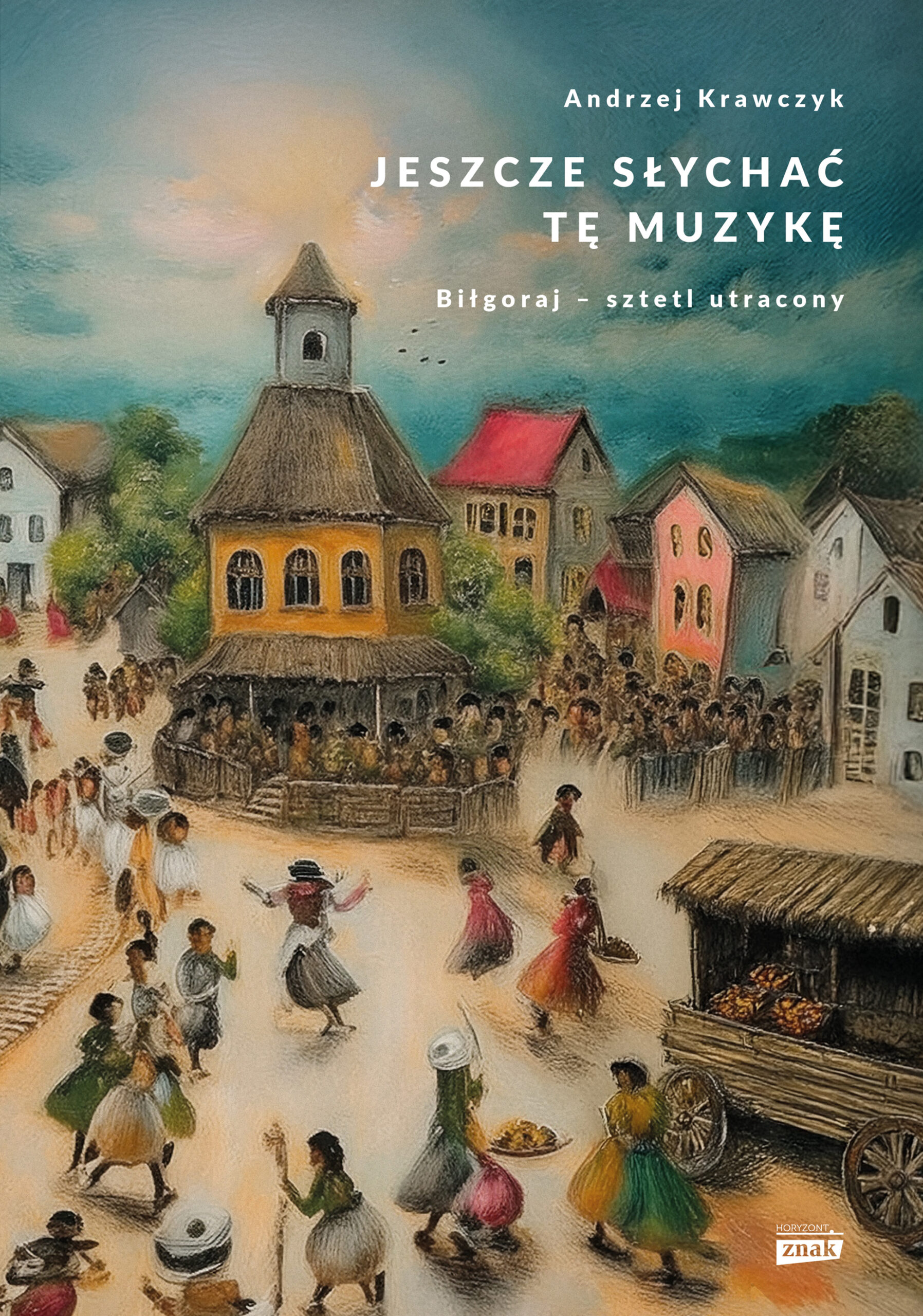 Jeszcze słychać tę muzykę. Biłgoraj – sztetl utracony — okładka e-booka