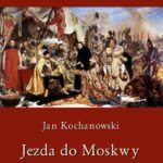 Tytuł: Jezda do Moskwy
Autor: Jan Kochanowski
Wydawnictwo: Armoryka
Formaty: EPUB, MOBI