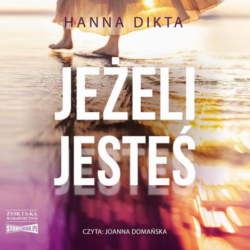 Tytuł: Jeżeli jesteś
Autor: Hanna Dikta
Wydawnictwo: Storybox
Formaty: MP3