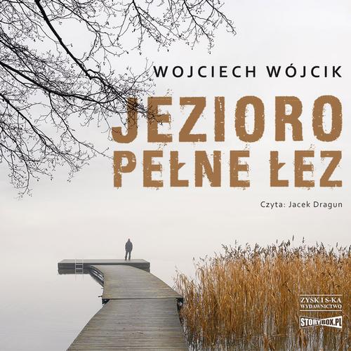 Tytuł: Jezioro pełne łez
Autor: Wojciech Wójcik
Wydawnictwo: Storybox
Formaty: MP3