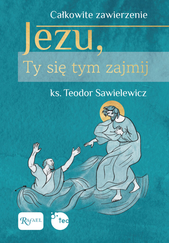 Tytuł: Jezu, Ty się tym zajmij. Całkowite zawierzenie
Autor: ks. Teodor Sawielewicz
Wydawnictwo: Rafael
Formaty: EPUB, PDF, MOBI