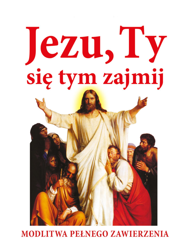 Jezu, Ty się tym zajmij. Modlitwa pełnego zawierzenia — okładka