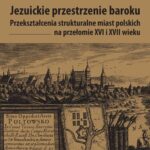 Tytuł: Jezuickie przestrzenie baroku. Przekształcenia strukturalne miast polskich na przełomie XVI i XVII wieku
Autor: Danuta Kłosek-Kozłowska
Wydawnictwo: Oficyna Wydawnicza Politechniki Warszawskiej
Formaty: PDF