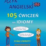 Tytuł: Język angielski - 105 Ćwiczeń na Idiomy
Autor: Maciej Matasek
Wydawnictwo: Handy Books Studio
Formaty: PDF