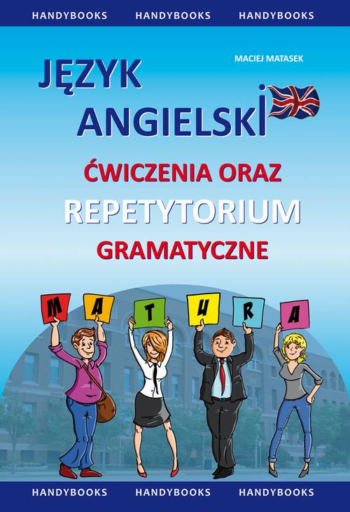 Tytuł: Język angielski - Ćwiczenia oraz repetytorium gramatyczne
Autor: Maciej Matasek
Wydawnictwo: Handy Books Studio
Formaty: PDF