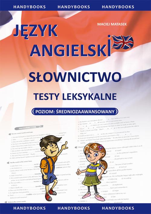 Tytuł: Język angielski - Słownictwo - Testy leksykalne
Autor: Maciej Matasek
Wydawnictwo: Handy Books Studio
Formaty: PDF