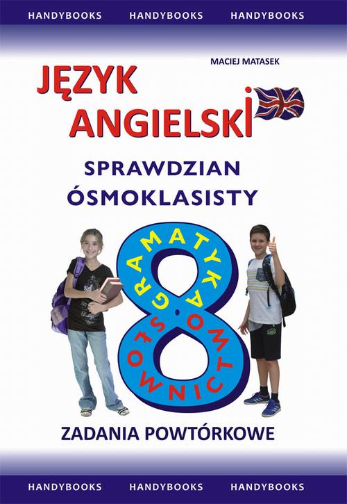 Tytuł: Język angielski Sprawdzian Ósmoklasisty
Autor: Maciej Matasek
Wydawnictwo: Handy Books Studio
Formaty: PDF