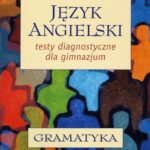 Tytuł: Język angielski. Testy diagnostyczne dla gimnazjum. Gramatyka
Autor: Andrzej Walczak, Joanna Zaleska
Wydawnictwo: Gdańskie Wydawnictwo Oświatowe
Formaty: PDF
