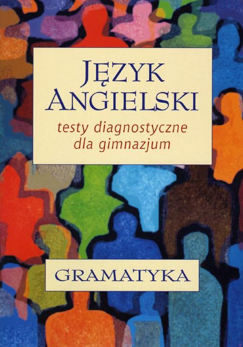 Tytuł: Język angielski. Testy diagnostyczne dla gimnazjum. Gramatyka
Autor: Andrzej Walczak, Joanna Zaleska
Wydawnictwo: Gdańskie Wydawnictwo Oświatowe
Formaty: PDF