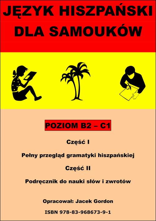 Tytuł: Język hiszpański dla samouków
Autor: Jacek Gordon
Wydawnictwo: Wydawnictwo e-bookowo
Formaty: PDF
