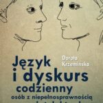 Tytuł: Język i dyskurs codzienny osób z niepełnosprawnością intelektualną
Autor: Dorota Krzemińska
Wydawnictwo: Impuls
Formaty: PDF