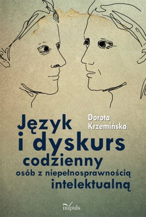 Tytuł: Język i dyskurs codzienny osób z niepełnosprawnością intelektualną
Autor: Dorota Krzemińska
Wydawnictwo: Impuls
Formaty: PDF