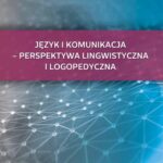 Język i komunikacja - perspektywa lingwistyczna i logopedyczna — okładka e-booka