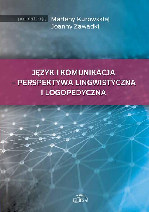 Język i komunikacja - perspektywa lingwistyczna i logopedyczna — okładka e-booka