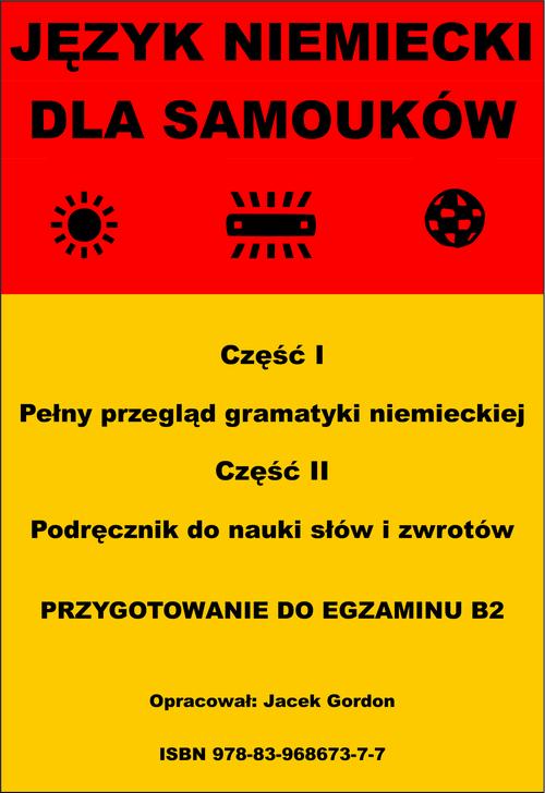 Tytuł: Język niemiecki dla samouków
Autor: Jacek Gordon
Wydawnictwo: Wydawnictwo e-bookowo
Formaty: PDF