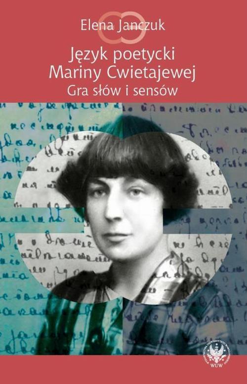 Tytuł: Język poetycki Mariny Cwietajewej
Autor: Elena Janczuk
Wydawnictwo: Wydawnictwa Uniwersytetu Warszawskiego
Formaty: PDF
