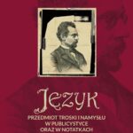 Tytuł: Język – przedmiot troski i namysłu w publicystyce oraz w notatkach Bolesława Prusa
Autor: Magdalena Czachorowska
Wydawnictwo: Wydawnictwo Uniwersytetu Kazimierza Wielkiego w Bydgoszczy
Formaty: PDF