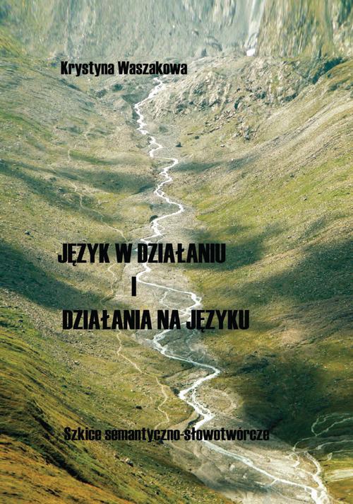 Tytuł: Język w działaniu i działania na języku
Autor: Krystyna Waszakowa
Wydawnictwo: Wydawnictwa Uniwersytetu Warszawskiego
Formaty: EPUB, MOBI, PDF