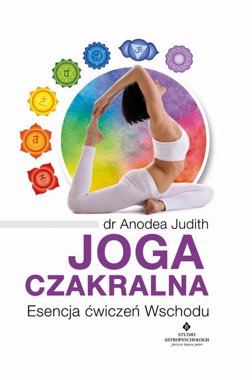 Tytuł: Joga czakralna. Esencja ćwiczeń Wschodu
Autor: Anodea Judith
Wydawnictwo: Studio Astropsychologii
Formaty: MOBI, EPUB, PDF