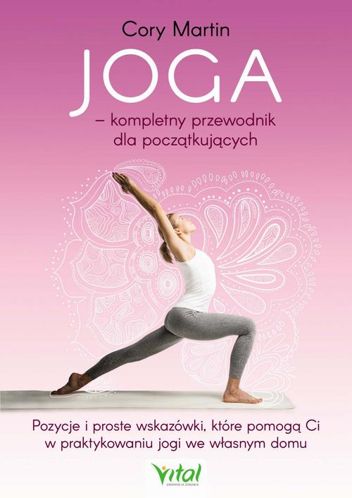 Joga – kompletny przewodnik dla początkujących. Pozycje i proste wskazówki, które pomogą Ci w praktykowaniu jogi we własnym domu — okładka e-booka