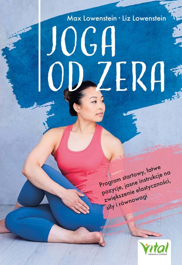 Joga od zera. Program startowy, łatwe pozycje, jasne instrukcje na zwiększenie elastyczności, siłę i równowagę — okładka e-booka