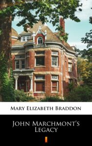 Tytuł: John Marchmont’s Legacy
Autor: Mary Elizabeth Braddon
Wydawnictwo: KtoCzyta.pl
Formaty: EPUB, MOBI