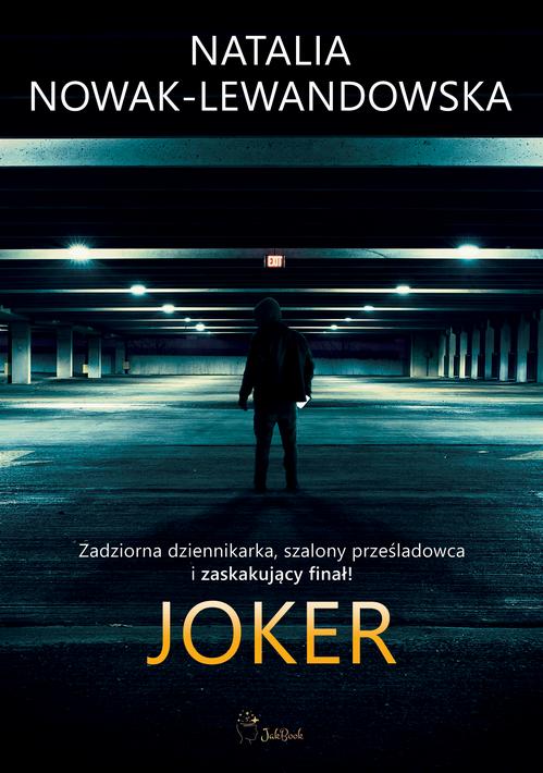 Tytuł: JOKER
Autor: Natalia Nowak-Lewandowska
Wydawnictwo: JakBook
Formaty: MOBI, EPUB