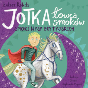 Tytuł: Jotka – łowca smoków. Smoki wysp brytyjskich
Autor: Łukasz Radecki
Wydawnictwo: Zysk i S-ka
Formaty: EPUB, MOBI