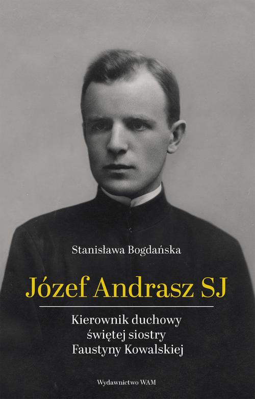 Tytuł: Józef Andrasz SJ
Autor: Stanisława Bogdańska
Wydawnictwo: WAM
Formaty: EPUB, MOBI