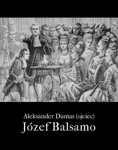 Tytuł: Józef Balsamo
Autor: Aleksander Dumas (ojciec)
Wydawnictwo: Armoryka
Formaty: MOBI, EPUB