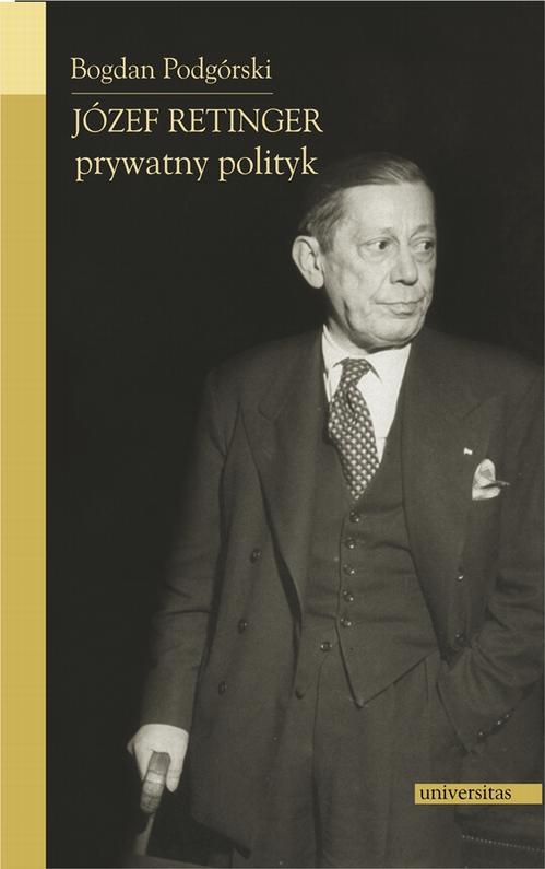 Tytuł: Józef Retinger - prywatny polityk
Autor: Bogdan Podgórski
Wydawnictwo: Universitas
Formaty: PDF
