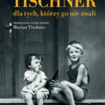 Tytuł: Józef Tischner dla tych, którzy go nie znali
Autor: Marian Tischner
Wydawnictwo: Edu-Libri
Formaty: PDF