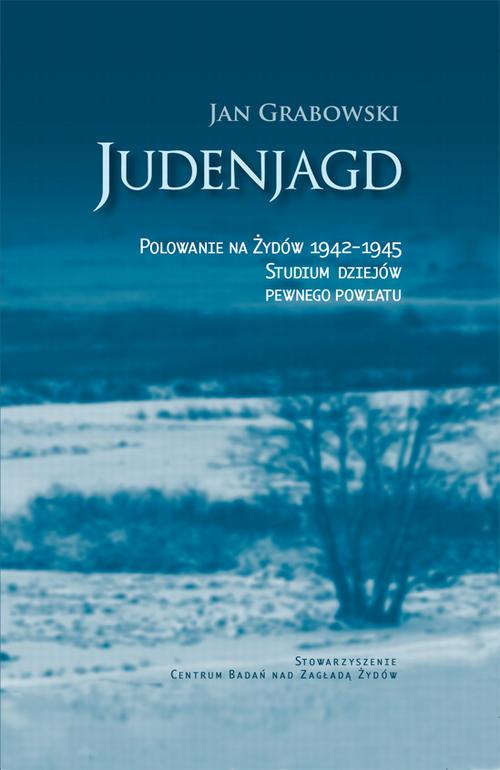 Tytuł: Judenjagd. Polowanie na Żydów 1942-1945
Autor: Jan Grabowski
Wydawnictwo: Centrum Badań nad Zagładą Żydów
Formaty: MOBI, EPUB