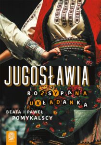 Tytuł: Jugosławia. Rozsypana układanka
Autor: Beata Pomykalska, Paweł Pomykalski
Wydawnictwo: Bezdroża
Formaty: EPUB, PDF, MOBI