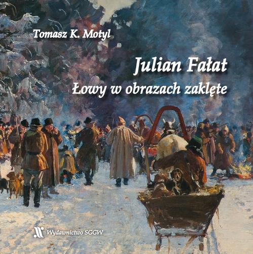Tytuł: Julian Fałat. Łowy w obrazach zaklęte
Autor: Tomasz Motyl
Wydawnictwo: Szkoła Główna Gospodarstwa Wiejskiego SGGW w Warszawie
Formaty: PDF
