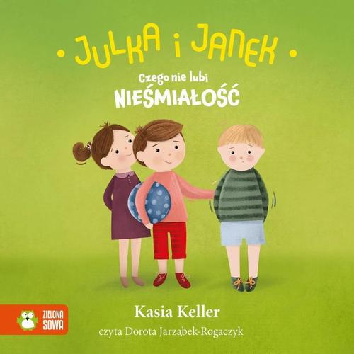 Tytuł: Julka i Janek. Czego nie lubi nieśmiałość
Autor: Kasia Keller
Wydawnictwo: Zielona Sowa
Formaty: MP3