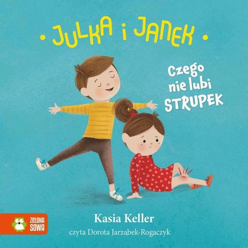 Tytuł: Julka i Janek. Czego nie lubi strupek
Autor: Kasia Keller
Wydawnictwo: Zielona Sowa
Formaty: MP3