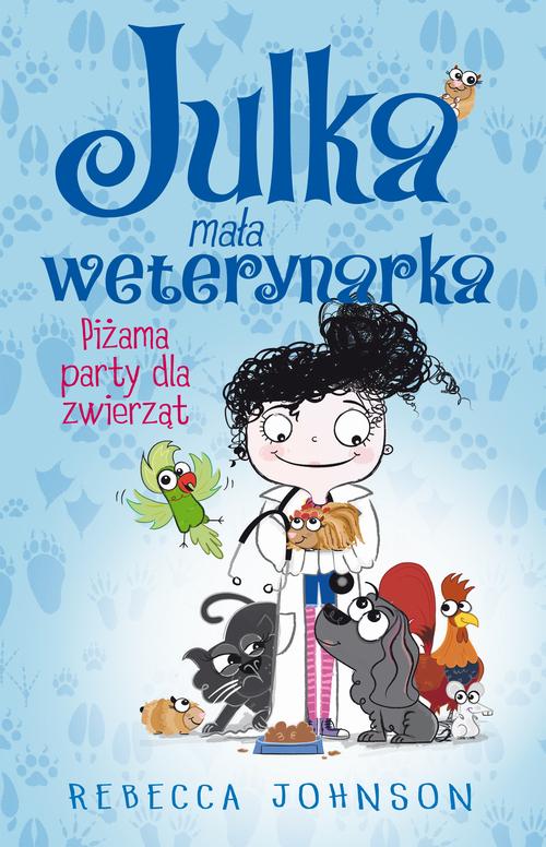Tytuł: Julka – mała weterynarka. Tom 1. Piżama party dla zwierząt
Autor: Rebecca Johnson
Wydawnictwo: Storybox
Formaty: EPUB, MOBI