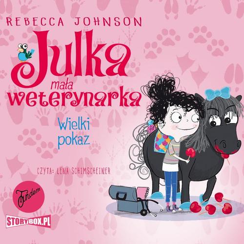 Tytuł: Julka – mała weterynarka. Tom 2. Wielki pokaz
Autor: Rebecca Johnson
Wydawnictwo: Storybox
Formaty: MP3