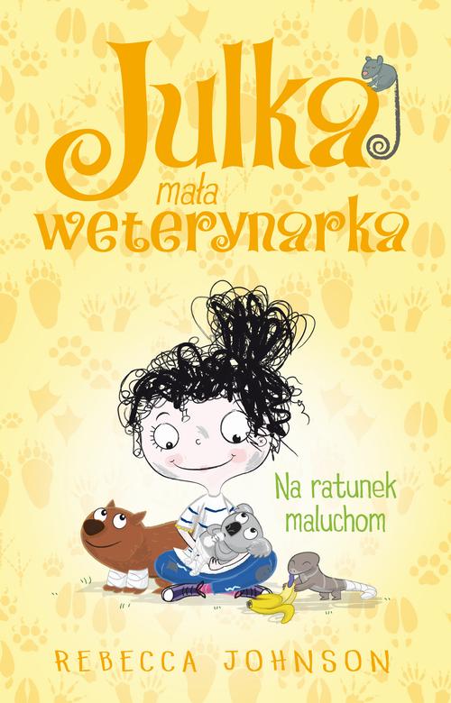 Tytuł: Julka – mała weterynarka. Tom 4. Na ratunek maluchom
Autor: Rebecca Johnson
Wydawnictwo: Storybox
Formaty: MOBI, EPUB