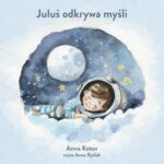 Tytuł: Juluś odkrywa myśli
Autor: Anna Kotov
Wydawnictwo: Wydawnictwo e-bookowo
Formaty: MP3