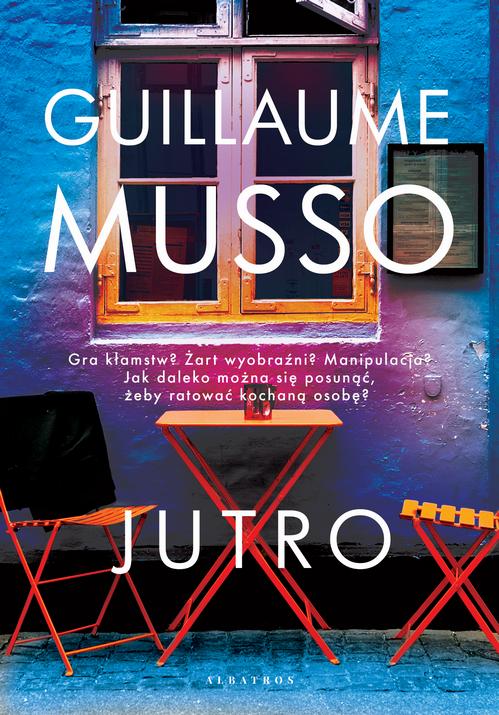 Tytuł: JUTRO
Autor: Guillaume Musso
Wydawnictwo: Albatros
Formaty: EPUB, MOBI